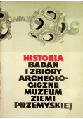 Historia badań i zbiory archeologiczne muzeum ziemi przemyskiej