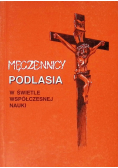 Męczennicy Podlasia w świetle współczesnej nauki