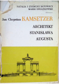 Jan Chrystian Kamsetzer Architekt Stanisława Augusta