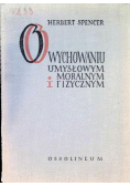 O wychowaniu umysłowym moralnym i fizycznym