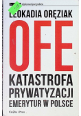 OFE Katastrofa prywatyzacji emerytur w Polsce