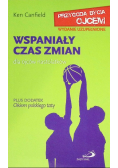 Wspaniały czas zmian dla ojców nastolatków