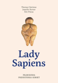 Lady Sapiens Prawdziwa prehistoria kobiet