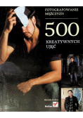 Fotografowanie mężczyzn 500 kreatywnych ujęć