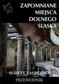 Zapomniane miejsca Dolnego Śląska Sudety Zach