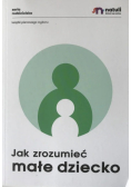 Jak zrozumieć małe dziecko