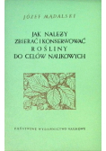 Jak należy zbierać i konserwować rośliny do celów naukowych