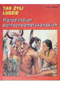 Tak żyli ludzie Wśród Indian północnoamerykańskich
