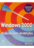 Microsoft Windows 2000 Professional Vademecum praktyka