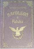 Napoleon a Polska  Tom 1