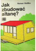 Jak zbudować altanę