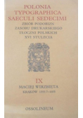 Polonia Typographica Saeculi Sedecimi Zbiór podobizn zasobu drukarskiego tłoczni polskich XVI stulecia Zeszyt IX