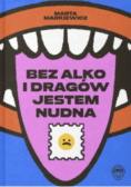 Bez alko i dragów jestem nudna