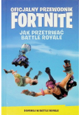 Oficjalny Przewodnik Fortnite Jak Przetrwać Battle Royale
