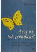A czy wy tak potraficie?