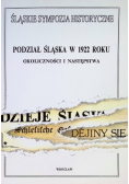 Podział Śląska w 1922 roku Okoliczności i następstwa