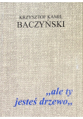 Ale ty jesteś drzewo