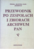 Przewodnik po zespołach i zbiorach archiwum PAN