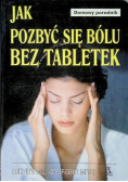 Jak pozbyć się bólu bez tabletek