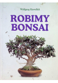 Robimy bonsai