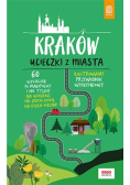 Kraków Ucieczki z miasta Ilustrowany przewodnik weekendowy