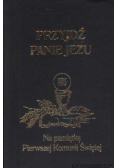 Przyjdź, Panie Jezu na pamiątkę Pierwszej Komunii Świętej