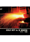 Dzieje Huty im. M. Nowotki 1813 - 1988