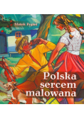 Polska sercem malowana
