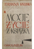Moje życie z książką  wspomnienia Tom I