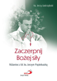 Zaczerpnij Bożej siły
