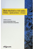 Bliski Wschód w XXI wieku polityka, społeczeństwo, zmiana