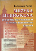 Muzyka Liturgiczna po Soborze Watykańskim II w świetle dokumentów Kościoła