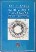 Jak korzystać ze zdolności parapsychicznych