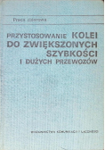 Przystosowanie kolei do zwiększonych szybkości i dużych przewozów