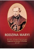 Rodzina Maryi. Dzieło błogosławionego Zygmunta Szczęsnego Felińskiego 1857 - 2007