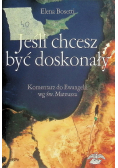 Jeśli chcesz być doskonały