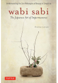 Wabi sabi the Japanese art of impermanence