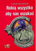 Robią wszystko aby nas oszukać