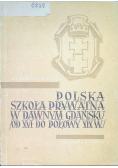 Polska szkoła prywatna w dawnym Gdańsku od XVI do połowy XIX w.