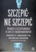 Szczepić – nie szczepić Prawda o szczepionkach w świetle badań naukowych