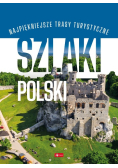 Szlaki Polski. Podróże marzeń Praca zbiorowa