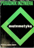 Poradnik inżyniera matematyka Tom I