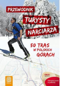 Przewodnik turysty narciarza. 50 tras w pl. górach