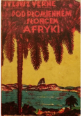 Pod płomiennem słońcem Afryki  1929 r.