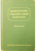 Merkantylizm i początki szkoły klasycznej  Wybór pism