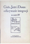 Ciało Jaźń i dusza odkrywanie integracji Część IV