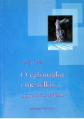 O człowieku i nie tylko... Impresja filozoficzna