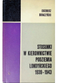 Stosunki w kierownictwie podziemia Londyńskiego 1939 - 1943