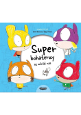 Superbohaterzy są wśród nas