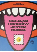 Bez alko i dragów jestem nudna